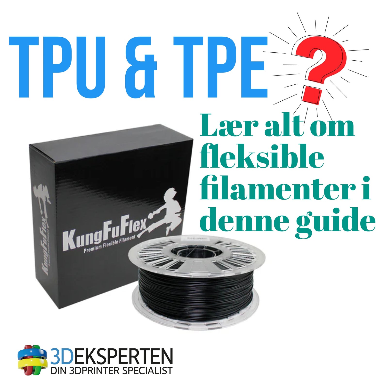 Filament Guide - Fleksible Materialer - TPE & TPU