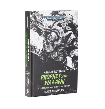 Black Library: Ghazghkull Thraka: Prophet of the Waaagh! - Illustrated and Annotated Edition (Hb) (Eng)